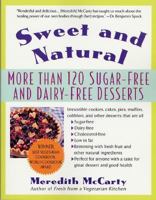 Sweet and Natural: More Than 120 Sugar-Free and Dairy-Free Desserts 0312200293 Book Cover