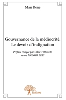 Gouvernance de la médiocrité. Le devoir d'indignation: Préface rédigée par Odile TOBNER, veuve MONGO BETI (French Edition) 233276870X Book Cover