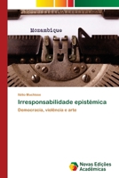 Irresponsabilidade epistémica (Portuguese Edition) 6208842484 Book Cover