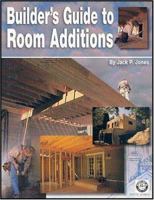 Builder's Guide to Room Additions 1572180315 Book Cover