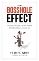 The BossHole Effect: Three Simple Steps Anyone Can Follow to Become a Great Boss and Lead a Successful Team (Business Skills Handbook Series 1) 1626523282 Book Cover