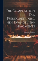 Die Composition des Pseudopetrinischen Evangelien-Fragments 1022097342 Book Cover