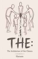 THE:: The Architecture of Our Choices B0HDCRNT59 Book Cover