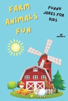 FARM ANIMALS FUN: Fun animals jokes for kids B0F6DNPZKJ Book Cover