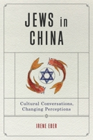 Jews in China: Cultural Conversations, Changing Perceptions 0271092149 Book Cover