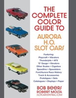The Complete Color Guide to Aurora H. O. Slot Cars 0970021305 Book Cover