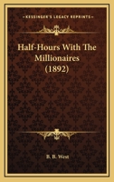 Half-hours With the Millionaires 054866580X Book Cover