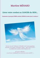 Livrer votre combat au Cancer du Sein...: Comment et pourquoi prier certains jours du mois pour le vaincre ! 2322108375 Book Cover