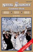 The Naval Academy Candidate Book:  How to Prepare, How to Get In, How to Survive 0979794315 Book Cover