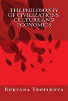 The Philosophy of Civilizations: Culture and Economics 1530288541 Book Cover