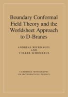 Boundary Conformal Field Theory and the Worldsheet Approach to D-Branes 0521832233 Book Cover