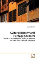 Cultural Identity and Heritage Speakers: Culture as Motivation for Heritage Speakers to Study Their Heritage Language 3639187911 Book Cover
