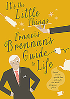 It's The Little Things – Francis Brennan’s Guide to Life: Spread a little sparkle dust and make the world a happier place 0717163652 Book Cover