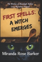 First Spells: A Witch Emerges: The Witches of Moonlight Hollow Prequel B0CFCRL89X Book Cover