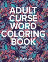Adult Curse Word Coloring Book - Vol. 1 1533532222 Book Cover