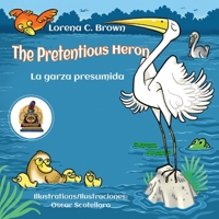 The Pretentious Heron / La Garza Presumida (Historias Emplumadas) 1630651117 Book Cover