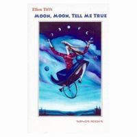 Moon, Moon, Tell Me True 1879378256 Book Cover