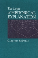The Logic of Historical Explanation 0271014431 Book Cover