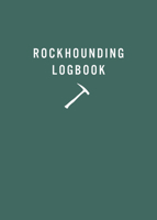 Rockhounding Logbook 168051816X Book Cover