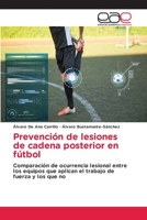 Prevención de lesiones de cadena posterior en fútbol: Comparación de ocurrencia lesional entre los equipos que aplican el trabajo de fuerza y los que no 3659088072 Book Cover