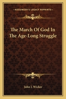 The march of God in the age-long struggle, 1163163104 Book Cover
