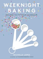 Weeknight Baking: Recipes to Fit Your Schedule 1501189875 Book Cover