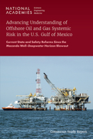 Advancing Understanding of Offshore Oil and Gas Systemic Risk in the U.S. Gulf of Mexico: Current State and Safety Reforms Since the Macondo Well?deepwater Horizon Blowout 0309699770 Book Cover