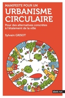 Manifeste pour un urbanisme circulaire: Pour des alternatives concrètes à l'étalement de la ville (BOOKS ON DEMAND) (French Edition) 2381300015 Book Cover