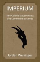 Imperium: Neo-Colonial Governments and Commercial Societies 0741456222 Book Cover