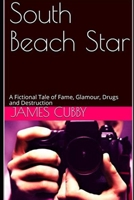 South Beach Star: A Fictional Tale of Fame, Glamour, Drugs and Destruction B08T48JFW5 Book Cover