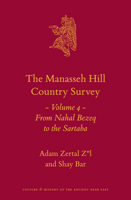 The Manasseh Hill Country Survey Volume 4: From Nahal Bezeq to the Sartaba 9004346953 Book Cover