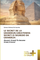 LE SECRET DE LA GRANDEUR/GREATENESS SECRET/O SEGREDO DA GRANDEZA: Devenir Grand/To become Great/Crescer 6203842044 Book Cover
