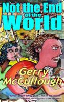 Not the End of the World: A Comic Fantasy Novel, Set in the Not Too Distant Future 0992943272 Book Cover
