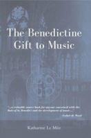 The Benedictine Gift to Music 0809141787 Book Cover