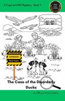 The Case of the Disorderly Ducks: A Floyd and Kiki Mystery Number 7 1923490400 Book Cover