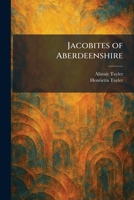 Jacobites of Aberdeenshire 1025511379 Book Cover