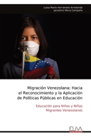 Migración Venezolana: Hacia el Reconocimiento y la Aplicación de Políticas Públicas en Educación: Educación para Niños y Niñas Migrantes Venezolanos (Spanish Edition) 9999325319 Book Cover