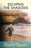 Escaping the Shadows: A Pilgrimage with Poetry 1955681023 Book Cover