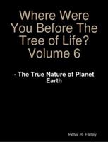 Where Were You Before The Tree Of Life? Volume 6 1257375407 Book Cover