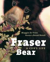 Fraser Bear: A Cub's Life 1926812956 Book Cover