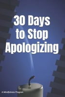 30 Days to Stop Apologizing: A Mindfulness Program with a Touch of Humor 1072690071 Book Cover