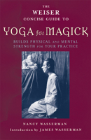 Yoga for Magick (Weiser Concise Guide Series) 1578633788 Book Cover