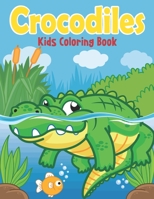 Crocodiles Kids Coloring Book: Cute and Fun Crocodiles Coloring Book for Kids & Toddlers B0997SMSHZ Book Cover