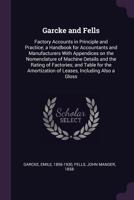 Garcke and Fells: Factory Accounts in Principle and Practice; A Handbook for Accountants and Manufacturers with Appendices on the Nomenclature of Machine Details and the Rating of Factories; And Table 137927740X Book Cover