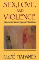 Sex, Love, and Violence: Strategies for Transformation 0393700968 Book Cover
