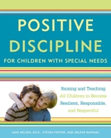 Positive Discipline for Children with Special Needs: Raising and Teaching All Children to Become Resilient, Responsible, and Respectful 030758982X Book Cover