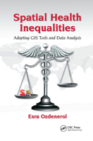 Spatial Health Inequalities: Adapting GIS Tools and Data Analysis 0367871440 Book Cover