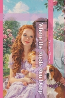 Where the Roots Run Deep (Uprooted: New Ground) B0GW5CKMTP Book Cover