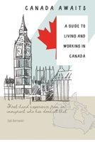 Canada Awaits: A Guide to Living and Working in Canada B0F265V8C6 Book Cover