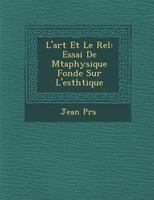 L'Art et le réel: Essai de métaphysique fondée sur l'esthétique 1286948568 Book Cover